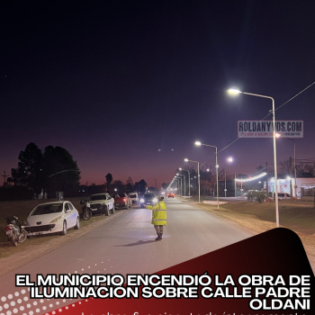 EL MUNICIPIO ENCENDIÓ LA OBRA DE ILUMINACIÓN SOBRE CALLE PADRE OLDANI